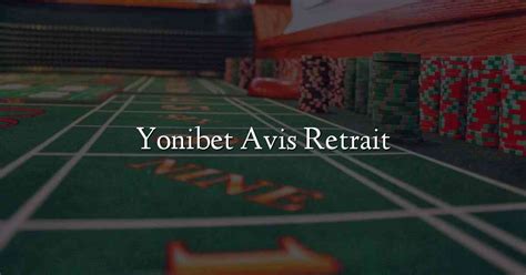 avis yonibet|yonibet retrait.